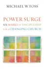 Image for Power Surge : Six Marks of Discipleship for a Changing Church