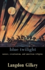 Image for Blue twilight  : creation, creationism, and American religion