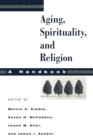 Image for Aging, Spirituality, and Religion, A Handbook