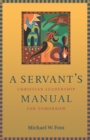 Image for A Servant&#39;s Manual : Christian Leadership for Tomorrow