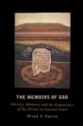 Image for The memoirs of God  : history, memory, and the experience of the divine in ancient Israel
