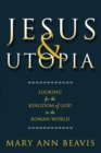 Image for Jesus &amp; utopia  : looking for the kingdom of God in the Roman world