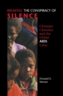 Image for Breaking the conspiracy of silence  : Christian churches and the global AIDS crisis