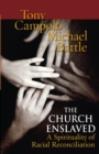 Image for The Church Enslaved : A Spirituality for Racial Reconciliation