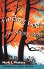 Image for Finding God in the singing river  : Christianity, Spirit, nature