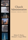 Image for Church administration  : programs, process, purpose.