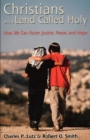 Image for Christians and a Land Called Holy : How We Can Foster Justice, Peace and Hope