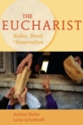 Image for The Eucharist  : bodies, bread, and resurrection