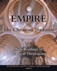 Image for Empire and the Christian tradition  : new readings of classical theologians