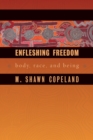 Image for Enfleshing Freedom : Body, Race, and Being