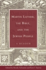Image for Martin Luther, the Bible, and the Jewish People