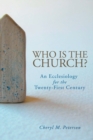 Image for Who Is the Church? An Ecclesiology for the Twenty-First Century