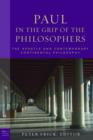 Image for Paul in the Grip of the Philosophers : The Apostle and Contemporary Continental Philosophy