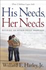 Image for His Needs, Her Needs : Building an Affair-Proof Marriage