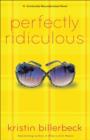 Image for Perfectly Ridiculous : A Universally Misunderstood Novel