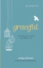 Image for Graceful (For Young Women) - Letting Go of Your Try-Hard Life