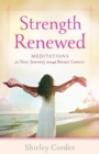 Image for Strength Renewed - Meditations for Your Journey through Breast Cancer