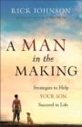 Image for A Man in the Making - Strategies to Help Your Son Succeed in Life