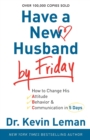 Image for Have a New Husband by Friday – How to Change His Attitude, Behavior &amp; Communication in 5 Days