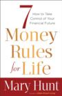 Image for 7 Money Rules for Life : How to Take Control of Your Financial Future