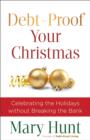 Image for Debt-Proof Your Christmas : Celebrating the Holidays without Breaking the Bank