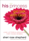 Image for His Princess Girl Talk with God : Love Letters and Devotions for Young Women