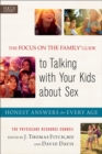 Image for The Focus on the family guide to talking with your kids about sex  : honest answers for every age