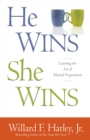 Image for He wins, she wins  : learning the art of marital negotiation