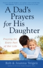 Image for A Dad&#39;s Prayers for His Daughter : Praying for Every Part of Her Life