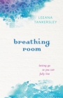 Image for Breathing Room – Letting Go So You Can Fully Live