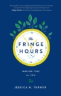 Image for The Fringe Hours : Making Time for You