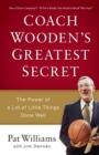 Image for Coach Wooden`s Greatest Secret - The Power of a Lot of Little Things Done Well