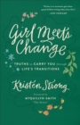 Image for Girl Meets Change - Truths to Carry You through Life`s Transitions