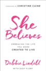 Image for She Believes - Embracing the Life You Were Created to Live