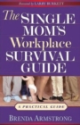 Image for The Single Mom&#39;s Workplace Survival Guide : A Practical Guide