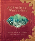 Image for A Christmas Wonderland : Stories, Verse, &amp; Thoughts to Cheer Your Heart