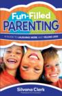 Image for Fun-Filled Parenting : A Guide to Laughing More and Yelling Less