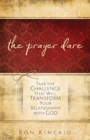 Image for The Prayer Dare - Take the Challenge That Will Transform Your Relationship With God