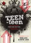 Image for Teen to Teen : Advice and Encouragement from Teens for Teens on How to Stay Faithful Through the Teen Years