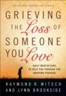 Image for Grieving the Loss of Someone You Love – Daily Meditations to Help You Through the Grieving Process