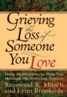 Image for Grieving the Loss of Someone You Love : Daily Meditations to Help You Through the Grieving Process
