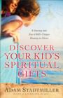 Image for Discover Your Kid&#39;s Spiritual Gifts : A Journey Into Your Child&#39;s Unique Identity in Christ
