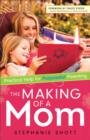 Image for The Making of a Mom - Practical Help for Purposeful Parenting