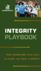 Image for Integrity Playbook : True Champions Talk about the Heart and Soul in Sports
