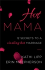 Image for Hot Mama : 12 Secrets to a Sizzling Hot Marriage