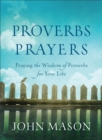 Image for Proverbs Prayers - Praying the Wisdom of Proverbs for Your Life