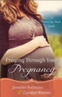 Image for Praying Through Your Pregnancy - A Week-by-Week Guide