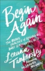 Image for Begin Again – The Brave Practice of Releasing Hurt and Receiving Rest