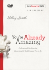 Image for You&#39;re Already Amazing Lifegrowth : Embracing Who You Are, Becoming All God Created You to Be