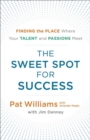 Image for The sweet spot for success  : finding the place where your talent and passions meet